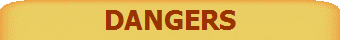 DANGERS